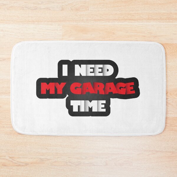 Item preview, I Need My Garage Time  designed and sold by VikiQuick.