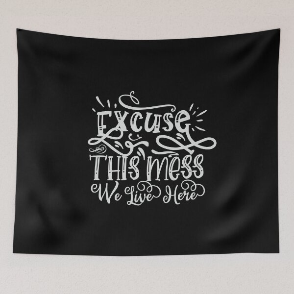 Item preview, Excuse this mess we live here designed and sold by pnkpopcorn.