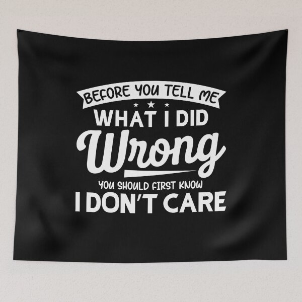 Item preview, Before you tell me what I did wrong you should first know I don't care designed and sold by pnkpopcorn.