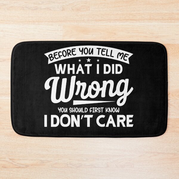 Item preview, Before you tell me what I did wrong you should first know I don't care designed and sold by pnkpopcorn.