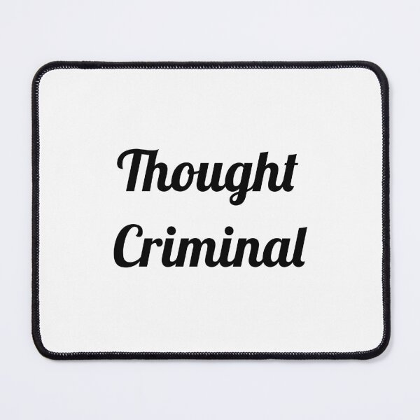 Item preview, Thought Criminal, Free Thinking  designed and sold by asharpriest.