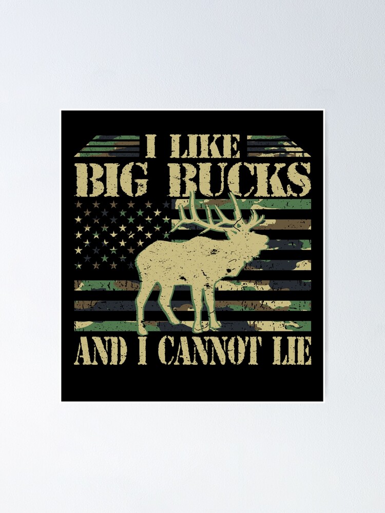 I Like Big Bucks And I Cannot Lie Camouflage Deer Hunting Poster For