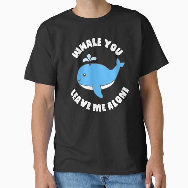 Item preview, Whale You Leave Me Alone designed and sold by calamitous.