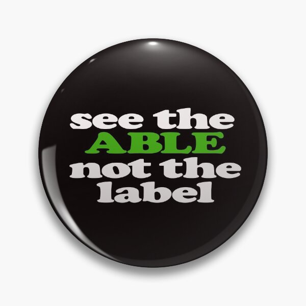 Item preview, SEE THE ABLE NOT THE LABEL designed and sold by justplainwords.