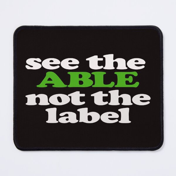 Item preview, SEE THE ABLE NOT THE LABEL designed and sold by justplainwords.