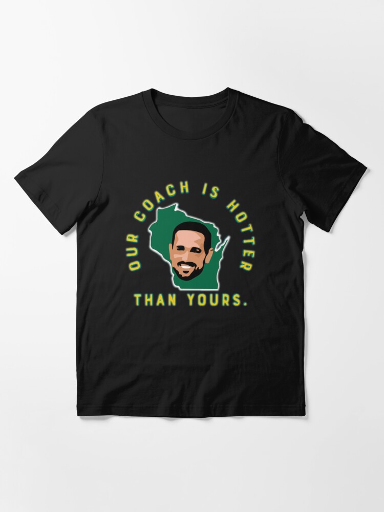 Aaron Rodgers Our Coach Is Hotter Than Yours Matt LaFleur | Essential  T-Shirt