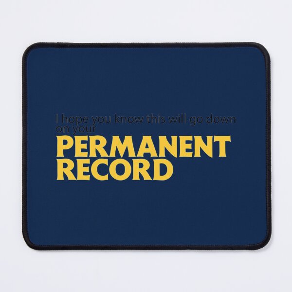 Item preview, I hope you know this will go down on your Permanent Record (black)   designed and sold by JohnsonGraham.
