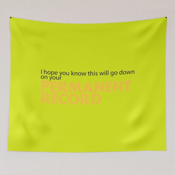 Item preview, I hope you know this will go down on your Permanent Record (black)   designed and sold by JohnsonGraham.
