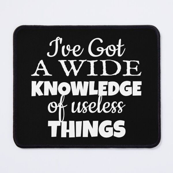 Item preview, I've Got A Wide Knowledge Of Useless Things, Fun Slogan For A Person Who Knows A Lot Of Useless Stuff designed and sold by TrulyEpoque.