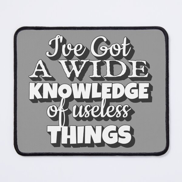 Item preview, I've Got A Wide Knowledge Of Useless Things, Fun Slogan For A Person Who Knows A Lot Of Useless Stuff designed and sold by TrulyEpoque.