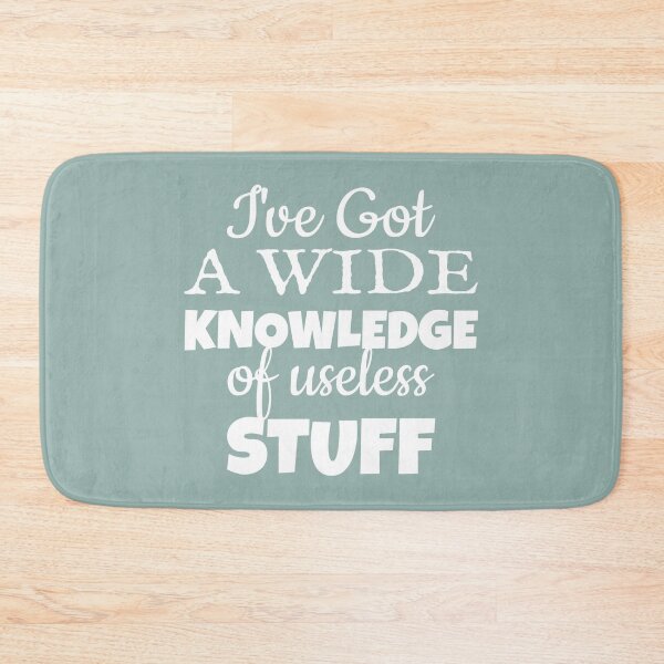 Item preview, I've Got A Wide Knowledge Of Useless Stuff, Fun Slogan For A Person Who Knows A Lot Of Useless Stuff designed and sold by TrulyEpoque.