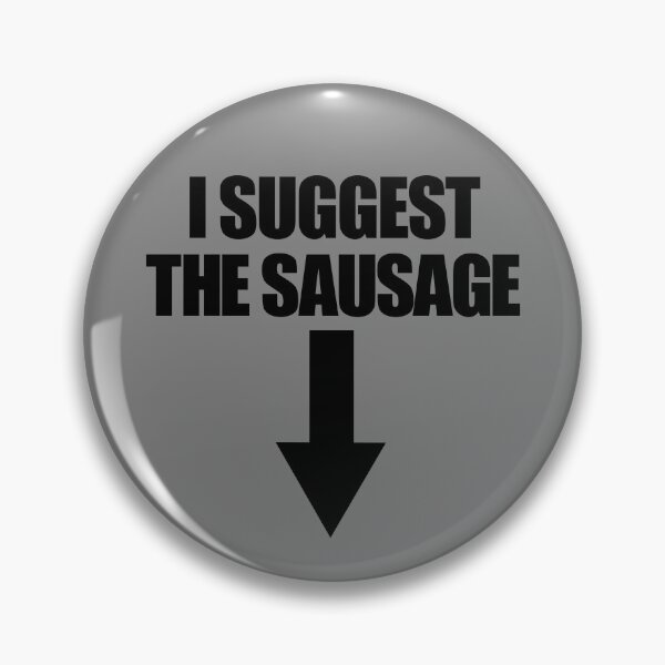 Artikelvorschau, I Suggest The Sausage Inappropriate Humor Funny Adult Humor Gear entworfen und verkauft von DynamicDesign.