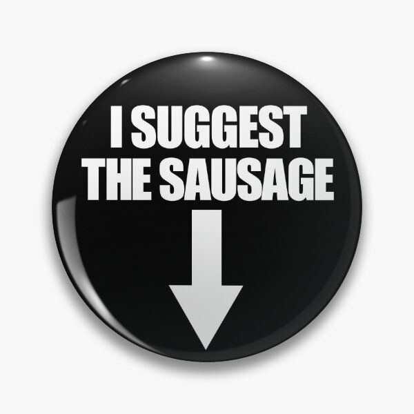 Artikelvorschau, I Suggest The Sausage Inappropriate Humor Funny Adult Humor Gear entworfen und verkauft von DynamicDesign.