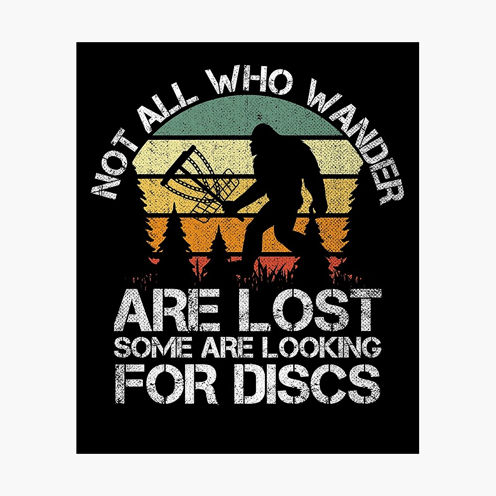 Not All Who Wander Are Lost Shirt Funny Bigfoot Disc Golf | Funny Disc Golf Quotes for Women Men | Vintage Disc Golf Lover & Player Not All Who Wander Are Lost Shirt Funny Bigfoot Disc Golf | Funny Disc Golf Quotes for Women Men | Vintage Disc Golf Lover & Player