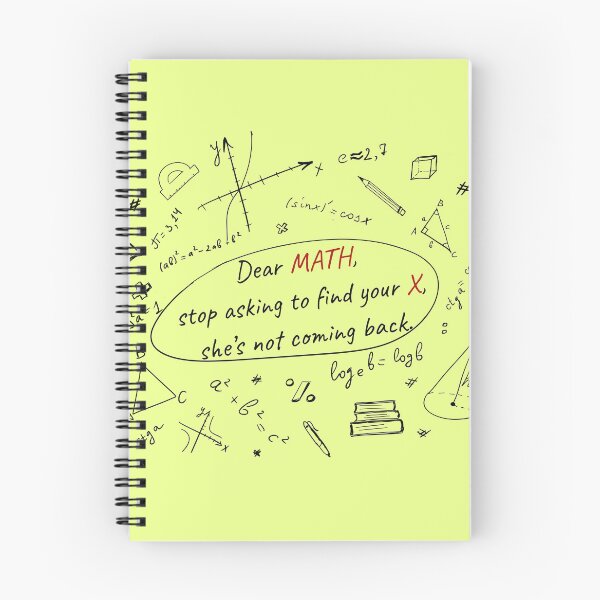 Item preview, Funny math. Dear MATH, stop asking to find your X, she’s not coming back designed and sold by IriArt-Designs.