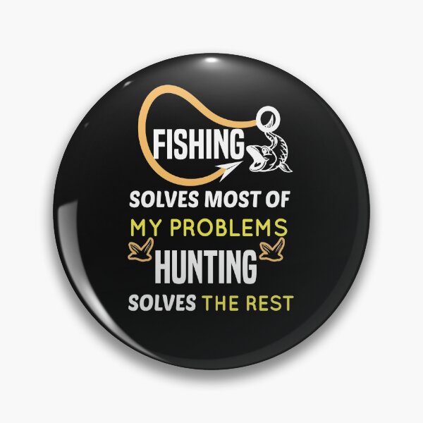 Item preview, Fishing Solves Most Of My Problems Hunting Solves The Rest designed and sold by AmeliaStore1.