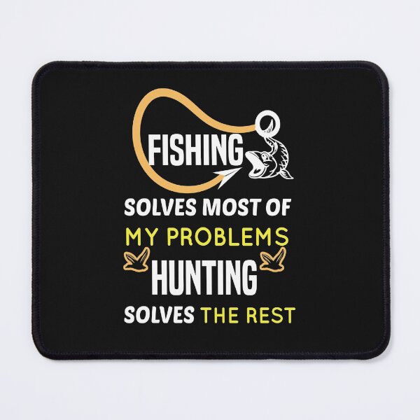 Item preview, Fishing Solves Most Of My Problems Hunting Solves The Rest designed and sold by AmeliaStore1.