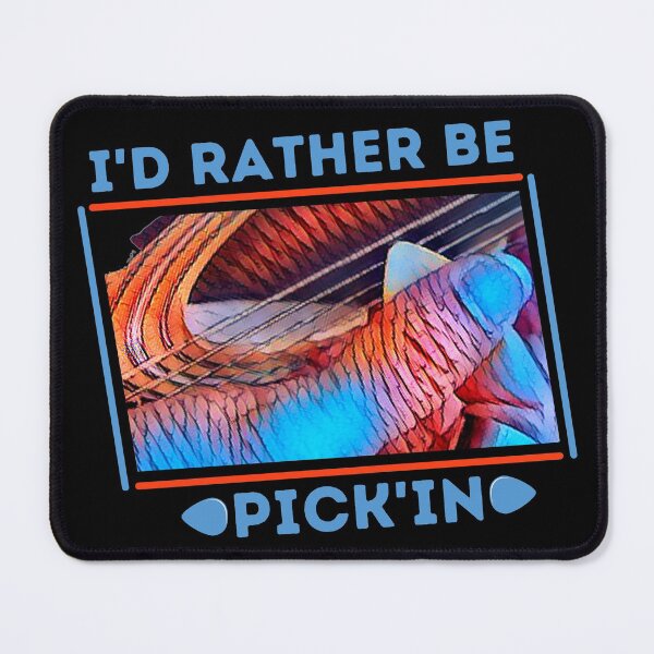 Item preview, I'd Rather Be Pick'in designed and sold by DerickQuince.