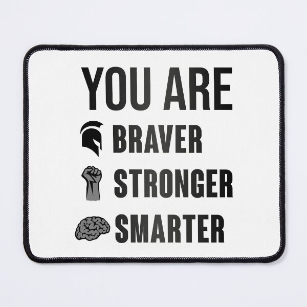 Item preview, You are Braver Stronger Smarter designed and sold by Chaotic Neutral.