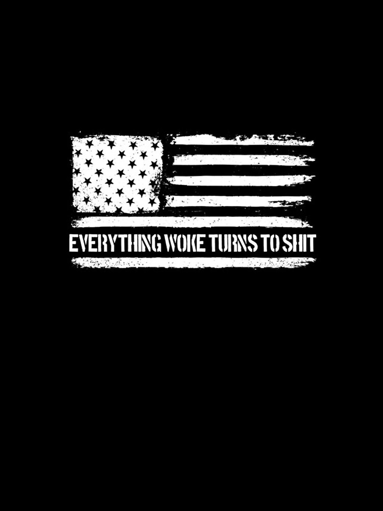 Aperçu 4 sur 4. Coque iPhone avec l'œuvre Everything Woke Turns To Shit American Flag Political Gear créée et vendue par DynamicDesign.