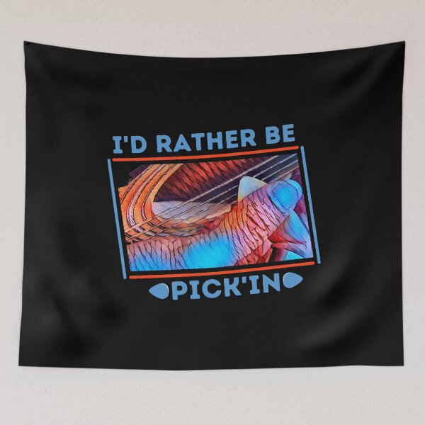Item preview, I'd Rather Be Pick'in designed and sold by DerickQuince.