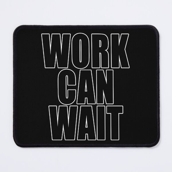 Item preview, Work Can Wait Anti Work Great Resignation Workers Rights designed and sold by Jason Gilbert.