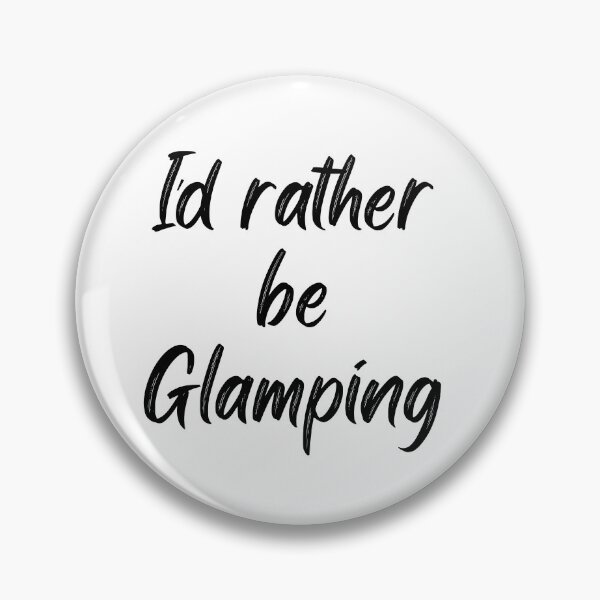 Item preview, I'd rather be Glamping designed and sold by NextStopMT.