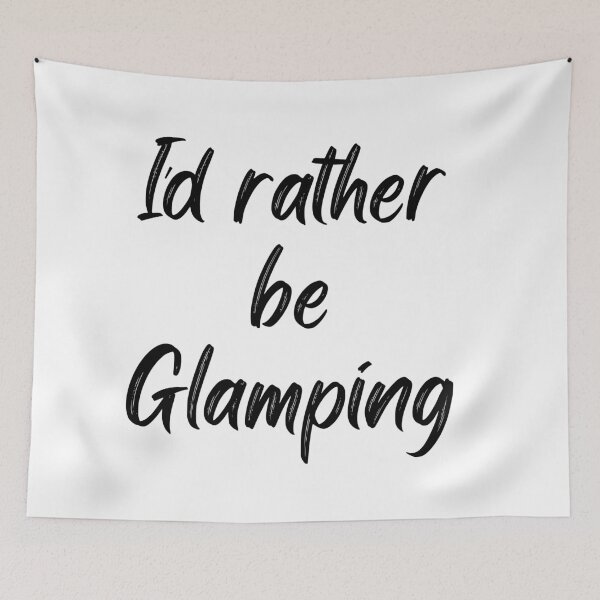 Item preview, I'd rather be Glamping designed and sold by NextStopMT.