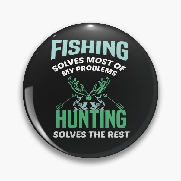 Item preview, Fishing Solves Most Of My Problems Hunting Solves The Rest designed and sold by AmeliaStore1.