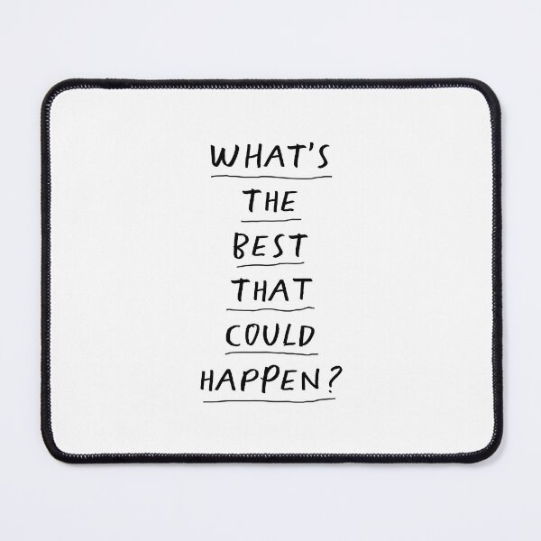 Item preview, What's The Best That Could Happen designed and sold by MotivatedType.
