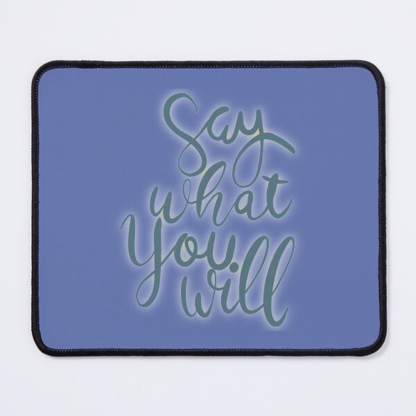Item preview, Say What You Will   designed and sold by Vyshyta.