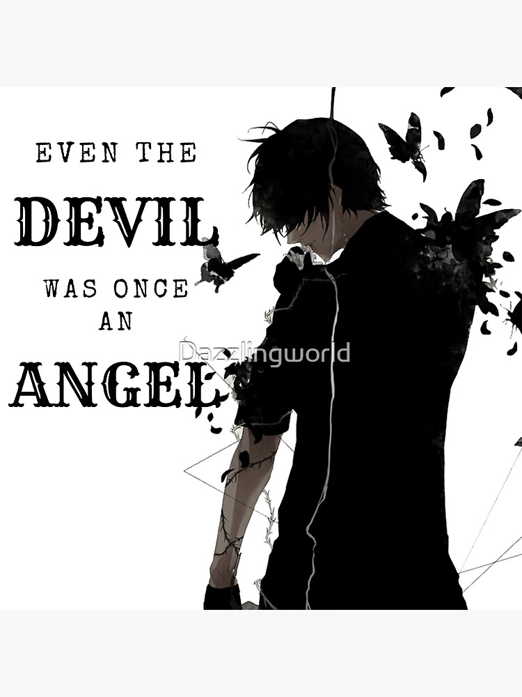 "Even the devil was once an angel Anime Demon boy - quote " Poster by ...