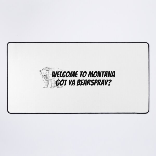 Item preview, Welcome to Montana. Gota ya Bearspray? designed and sold by NextStopMT.