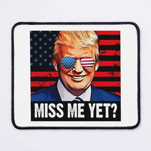 Item preview, Miss Me Yet Trump designed and sold by hibamouafak.