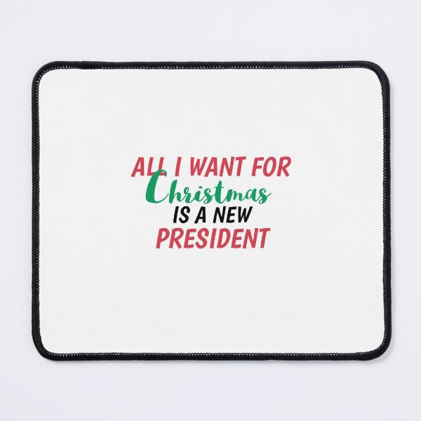Item preview, All I Want For Christmas Is A New President designed and sold by ProArtzilla.