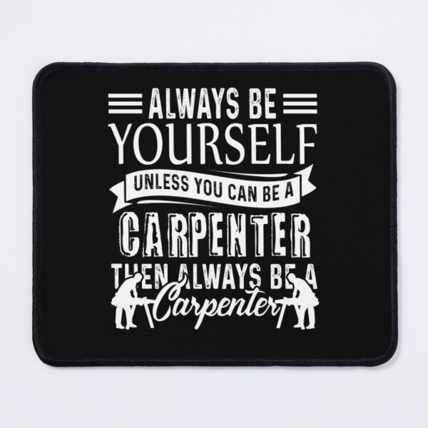 Item preview, Always Be A Carpenter designed and sold by aryagiri.