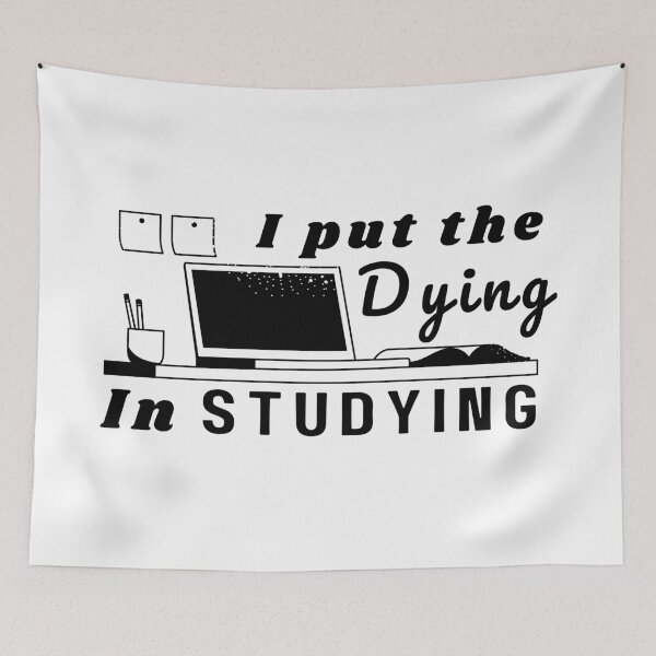 Item preview, I put the Dying in Studying designed and sold by Anxatzi.