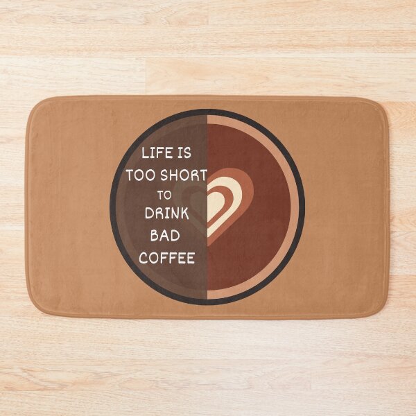 Item preview, Lifes Too Short To Drink Bad Coffee designed and sold by cerenalkan.