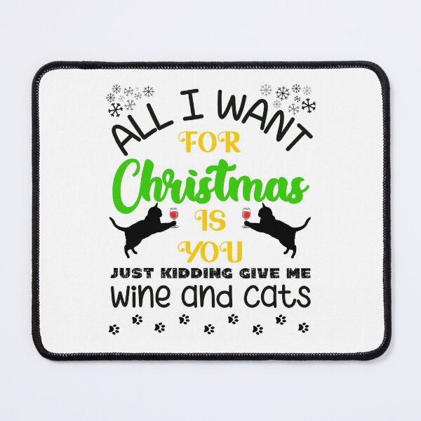 Item preview, All I Want for Christmas is You Just Kidding Give Me Wine and Cats designed and sold by Labradoodlesetc.