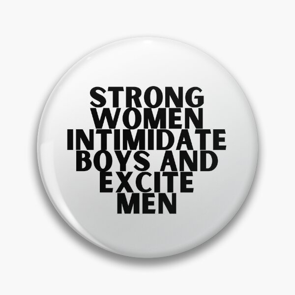 Item preview, Strong Women Intimidate Boys and Excite Men  designed and sold by showoffmarket.