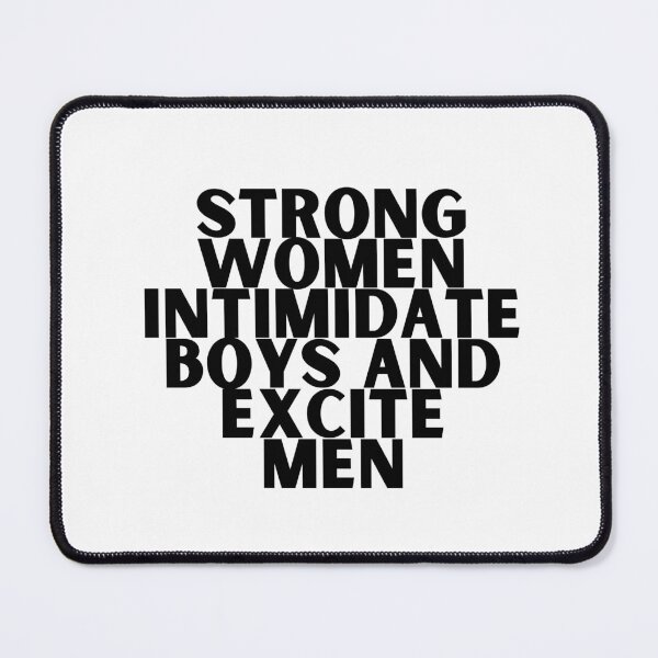 Item preview, Strong Women Intimidate Boys and Excite Men  designed and sold by showoffmarket.