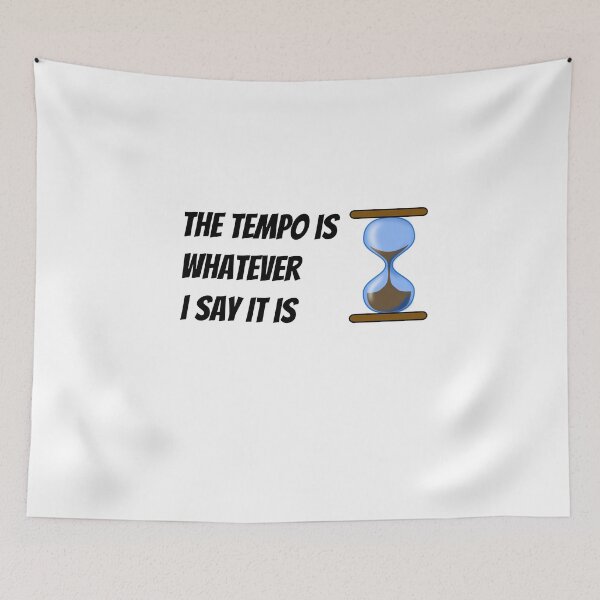 Item preview, The tempo is whatever I say It is  designed and sold by Soukainadesign.