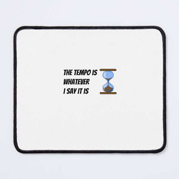Item preview, The tempo is whatever I say It is designed and sold by Soukainadesign.