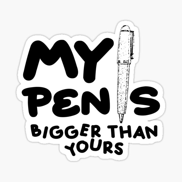 Item preview, My Pen Is Bigger Than Yours designed and sold by NeavesPhoto.