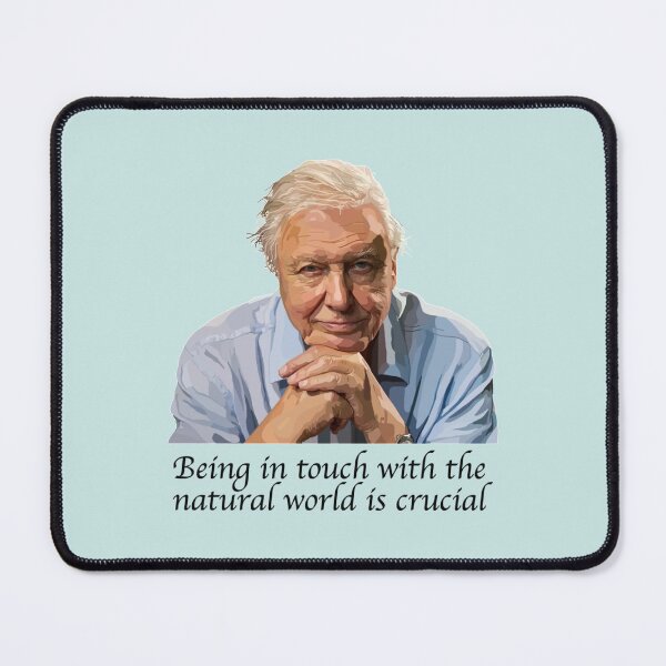 Item preview, David Attenborough - Being in touch with the natural world is crucial designed and sold by CodySCH.