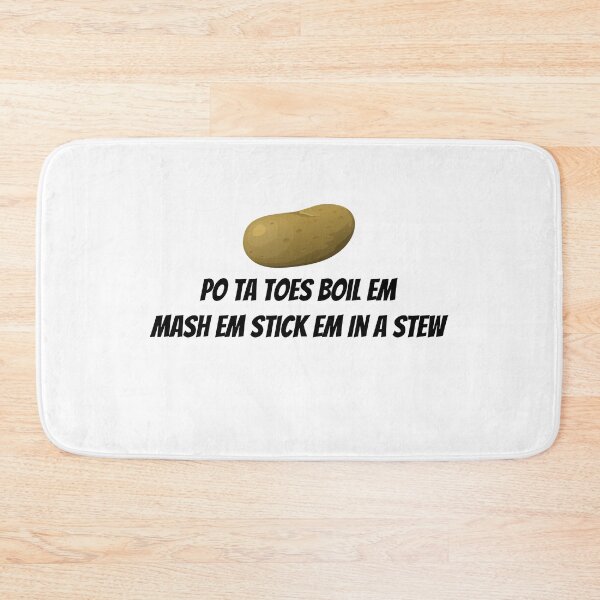 Item preview, Po Ta Toes Boil Em Mash Em Stick Em In A Stew designed and sold by Soukainadesign.