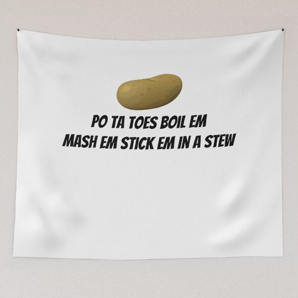Item preview, Po Ta Toes Boil Em Mash Em Stick Em In A Stew designed and sold by Soukainadesign.