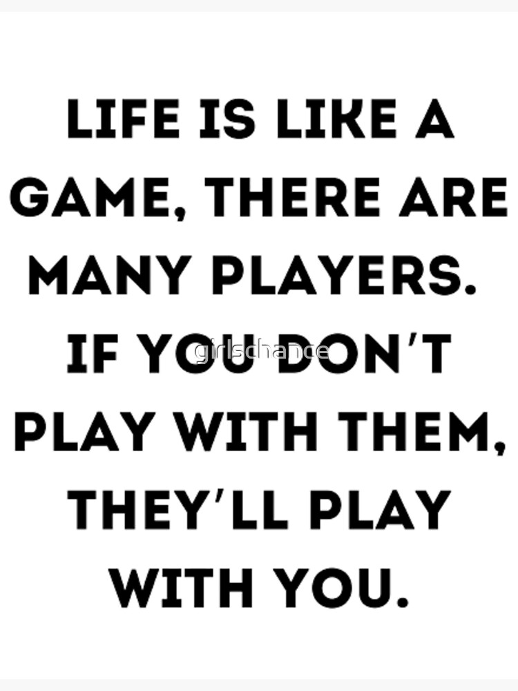 Life is a game Quote