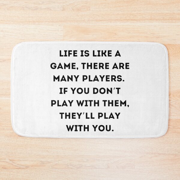 Item preview, Life is like a game, there are many players. If you don’t play with them, they’ll play with you. designed and sold by girlschance.