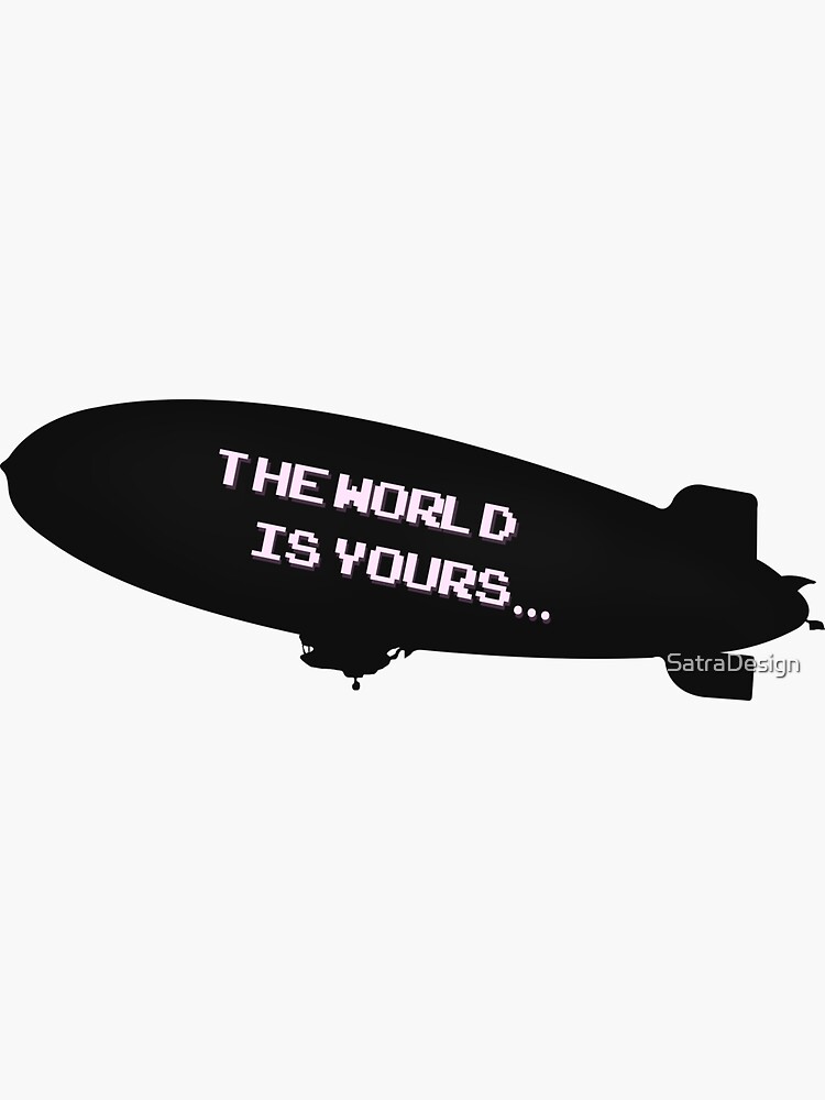 THE WORLD IS YOURS Sticker